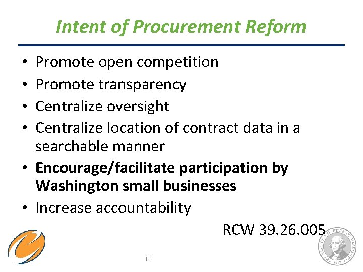 Intent of Procurement Reform Promote open competition Promote transparency Centralize oversight Centralize location of