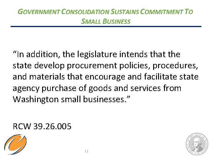 GOVERNMENT CONSOLIDATION SUSTAINS COMMITMENT TO SMALL BUSINESS “In addition, the legislature intends that the