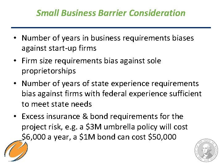 Small Business Barrier Consideration • Number of years in business requirements biases against start-up