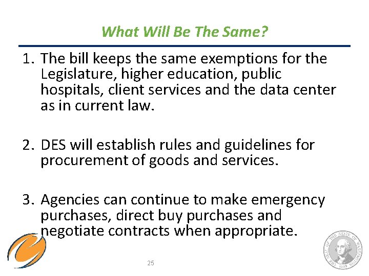 What Will Be The Same? 1. The bill keeps the same exemptions for the