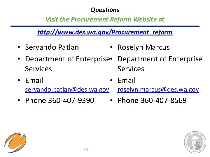 Questions Visit the Procurement Reform Website at http: //www. des. wa. gov/Procurement_reform • Servando