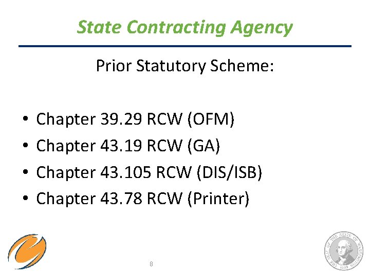 State Contracting Agency Prior Statutory Scheme: • • Chapter 39. 29 RCW (OFM) Chapter