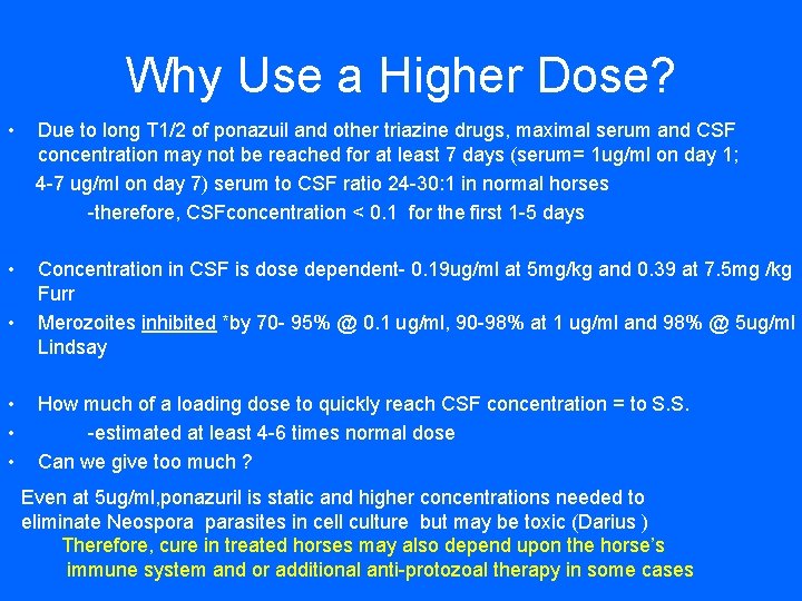 Why Use a Higher Dose? • Due to long T 1/2 of ponazuil and