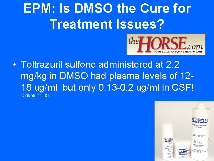 EPM: Is DMSO the Cure for Treatment Issues? • Toltrazuril sulfone administered at 2.