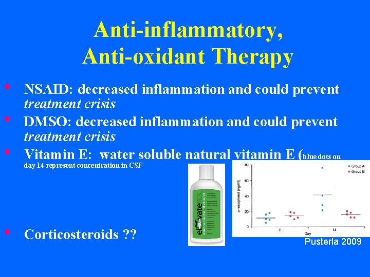 Anti-inflammatory, Anti-oxidant Therapy • • NSAID: decreased inflammation and could prevent treatment crisis DMSO: