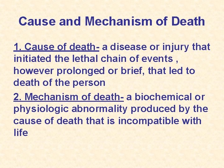 Cause and Mechanism of Death 1. Cause of death- a disease or injury that