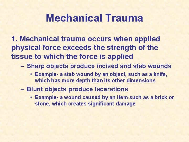 Mechanical Trauma 1. Mechanical trauma occurs when applied physical force exceeds the strength of