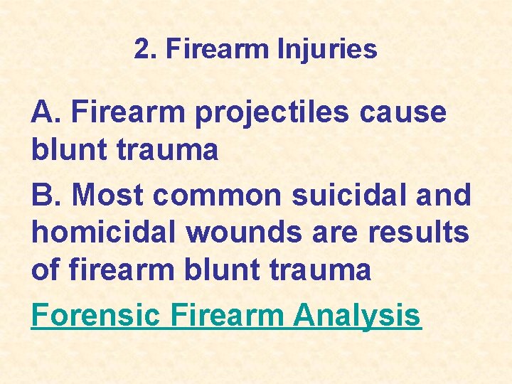 2. Firearm Injuries A. Firearm projectiles cause blunt trauma B. Most common suicidal and