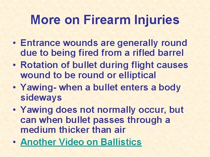 More on Firearm Injuries • Entrance wounds are generally round due to being fired