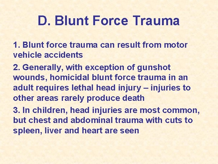 D. Blunt Force Trauma 1. Blunt force trauma can result from motor vehicle accidents