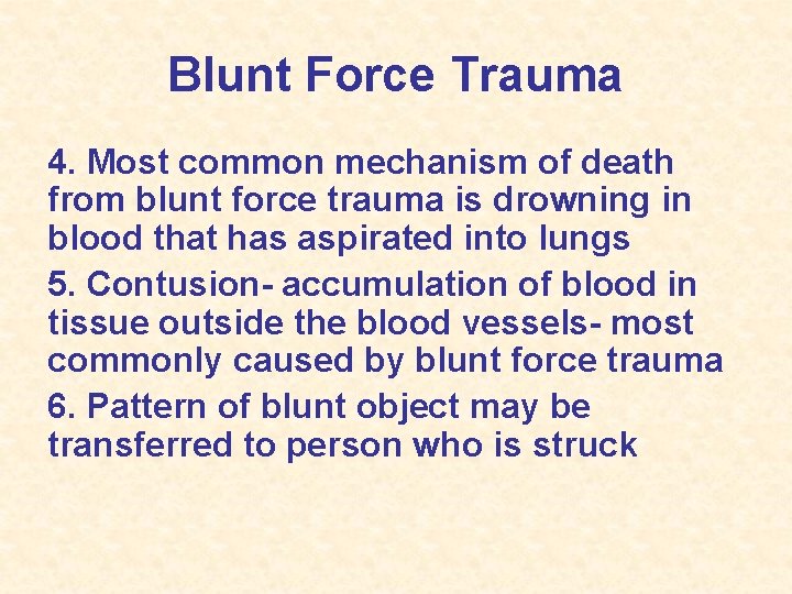 Blunt Force Trauma 4. Most common mechanism of death from blunt force trauma is