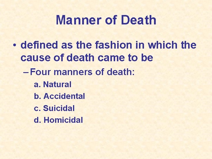 Manner of Death • defined as the fashion in which the cause of death