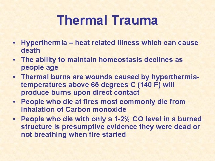 Thermal Trauma • Hyperthermia – heat related illness which can cause death • The