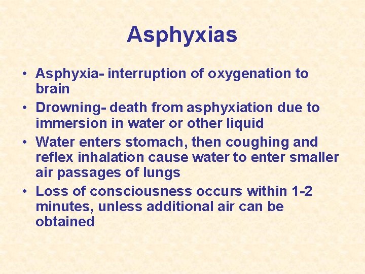 Asphyxias • Asphyxia- interruption of oxygenation to brain • Drowning- death from asphyxiation due