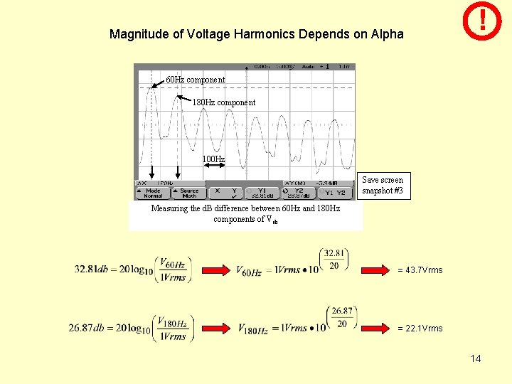 Magnitude of Voltage Harmonics Depends on Alpha ! 60 Hz component 180 Hz component