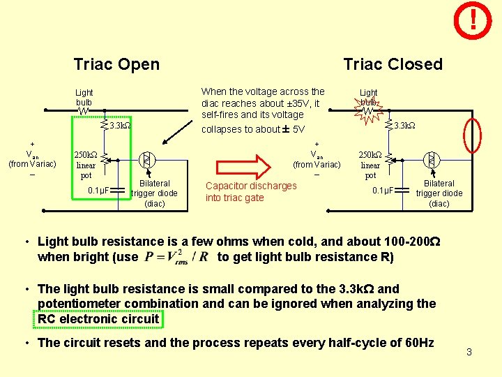 ! Triac Open When the voltage across the diac reaches about ± 35 V,