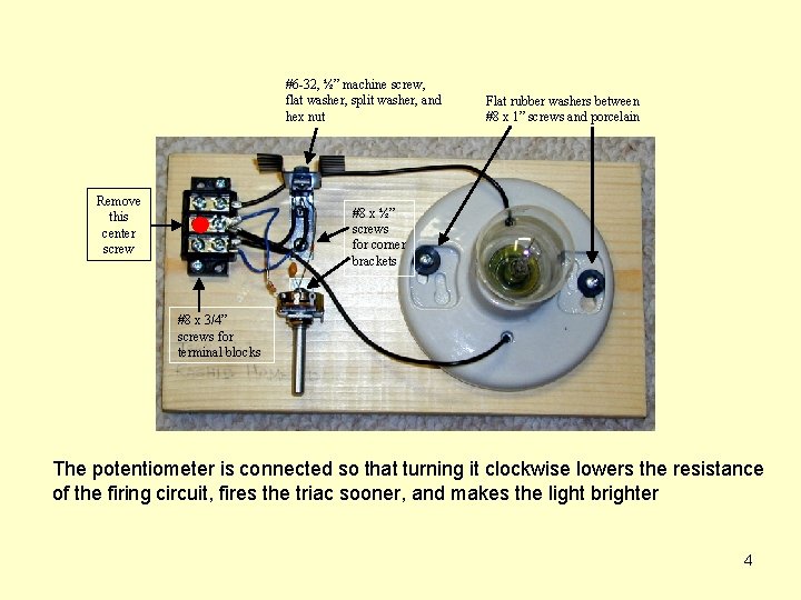 #6 -32, ½” machine screw, flat washer, split washer, and hex nut Remove this