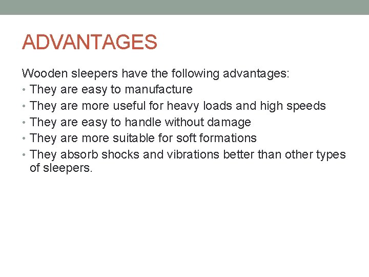 ADVANTAGES Wooden sleepers have the following advantages: • They are easy to manufacture •