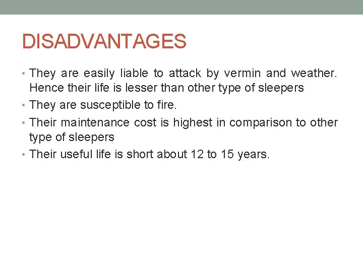 DISADVANTAGES • They are easily liable to attack by vermin and weather. Hence their