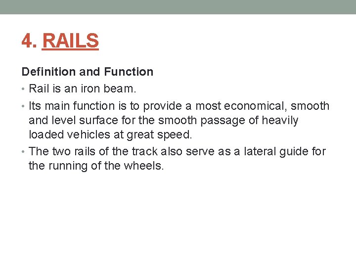 4. RAILS Definition and Function • Rail is an iron beam. • Its main