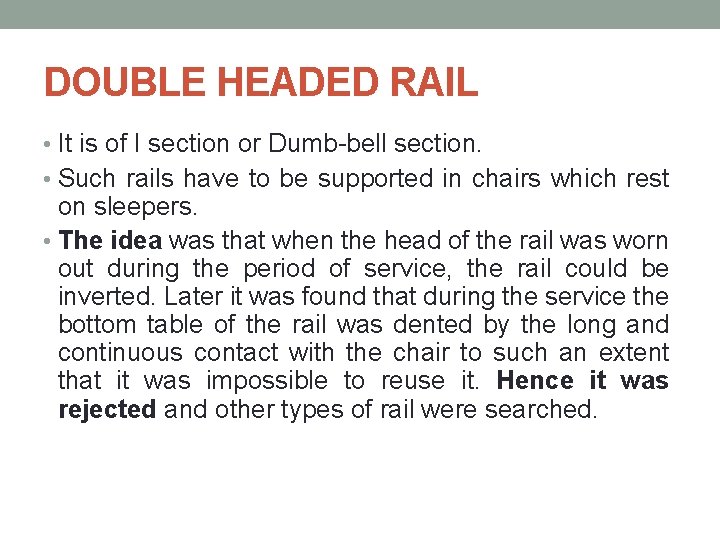 DOUBLE HEADED RAIL • It is of I section or Dumb-bell section. • Such