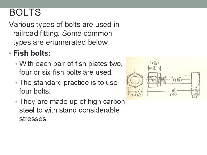 BOLTS Various types of bolts are used in railroad fitting. Some common types are