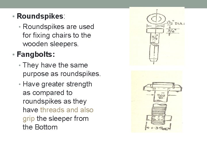  • Roundspikes: • Roundspikes are used for fixing chairs to the wooden sleepers.