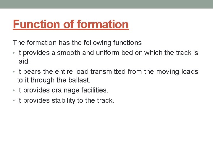 Function of formation The formation has the following functions • It provides a smooth