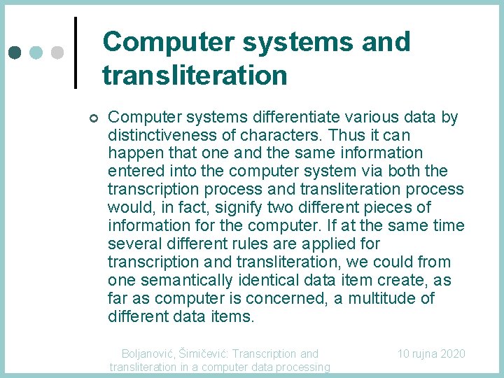 Computer systems and transliteration ¢ Computer systems differentiate various data by distinctiveness of characters. Computer systems and transliteration ¢ Computer systems differentiate various data by distinctiveness of characters.