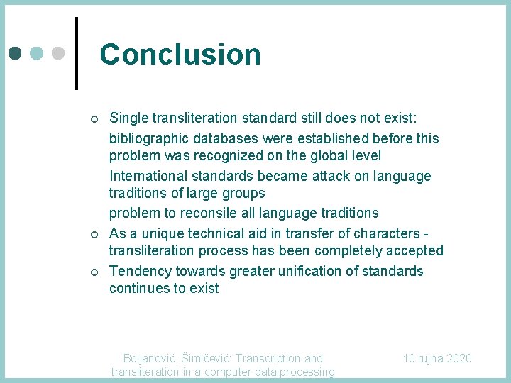 Conclusion ¢ ¢ ¢ Single transliteration standard still does not exist: bibliographic databases were Conclusion ¢ ¢ ¢ Single transliteration standard still does not exist: bibliographic databases were