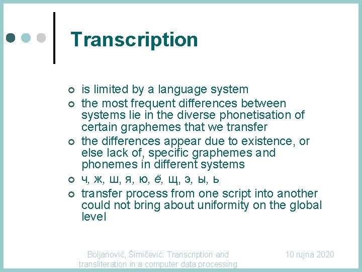 Transcription ¢ ¢ ¢ is limited by a language system the most frequent differences Transcription ¢ ¢ ¢ is limited by a language system the most frequent differences