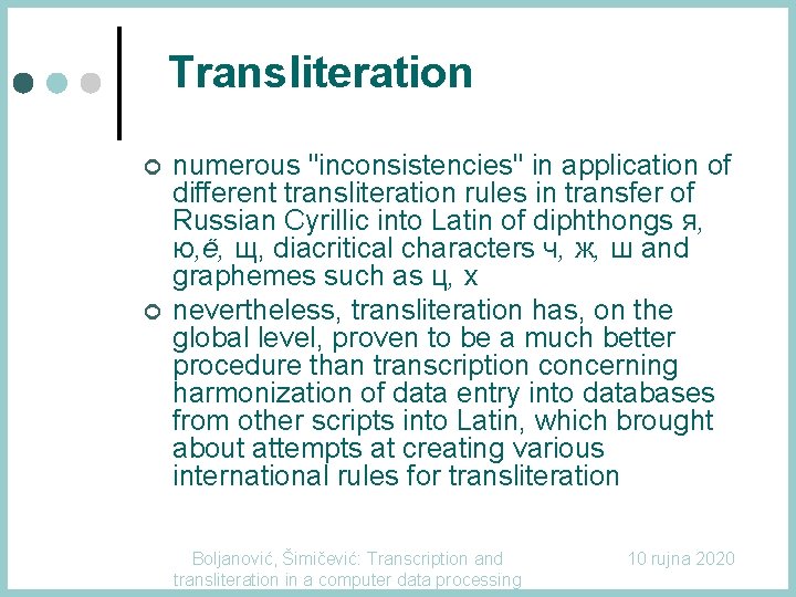 Transliteration ¢ ¢ numerous "inconsistencies" in application of different transliteration rules in transfer of Transliteration ¢ ¢ numerous "inconsistencies" in application of different transliteration rules in transfer of