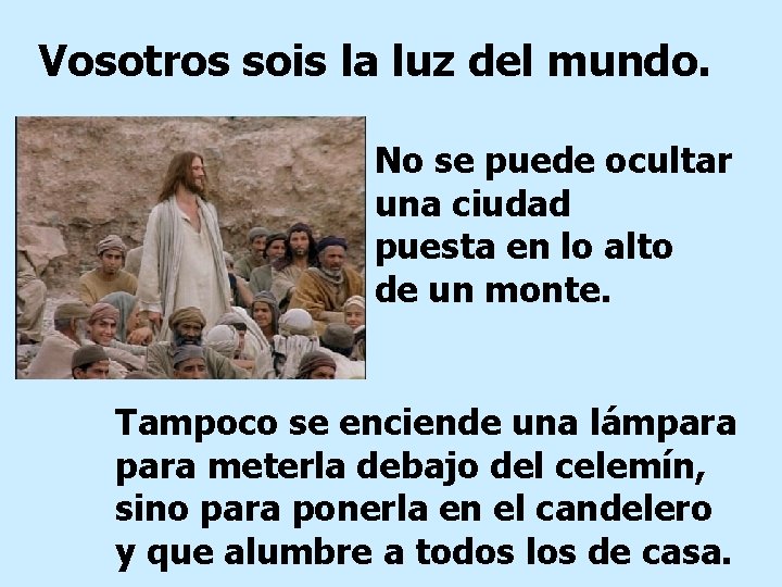 Vosotros sois la luz del mundo. No se puede ocultar una ciudad puesta en