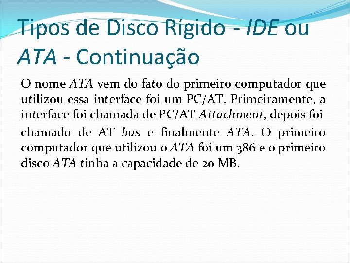 Tipos de Disco Rígido - IDE ou ATA - Continuação O nome ATA vem