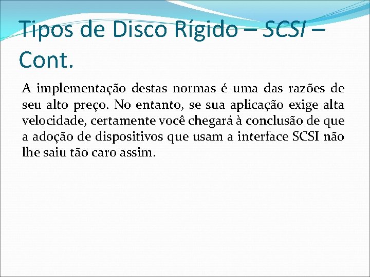 Tipos de Disco Rígido – SCSI – Cont. A implementação destas normas é uma