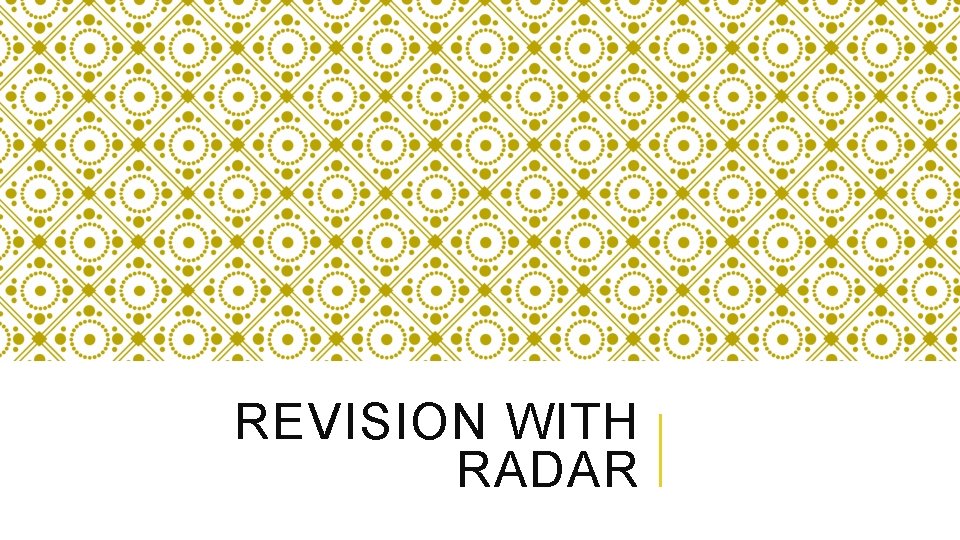 REVISION WITH RADAR 