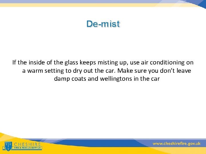 De-mist If the inside of the glass keeps misting up, use air conditioning on