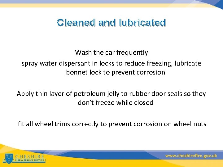 Cleaned and lubricated Wash the car frequently spray water dispersant in locks to reduce