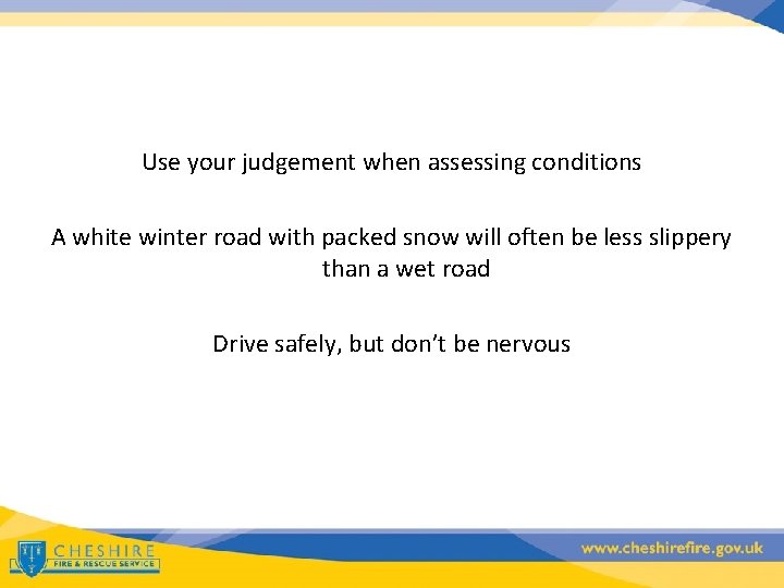 Use your judgement when assessing conditions A white winter road with packed snow will