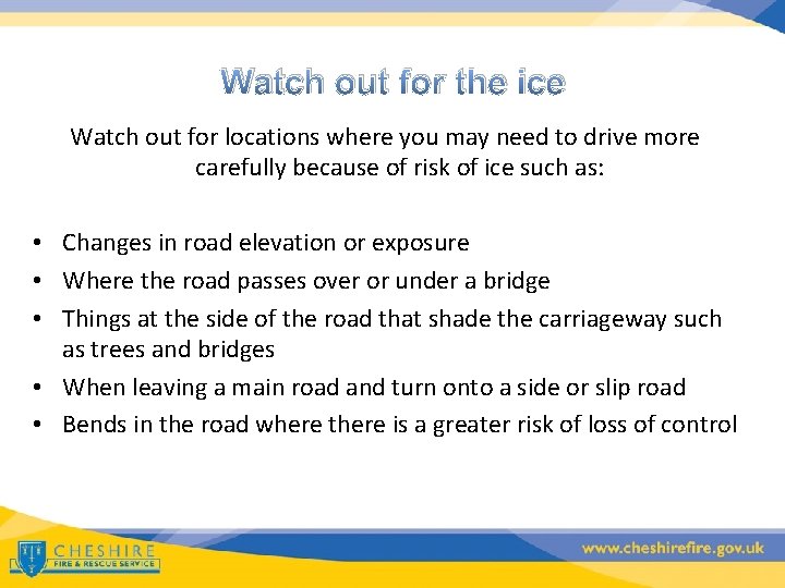 Watch out for the ice Watch out for locations where you may need to