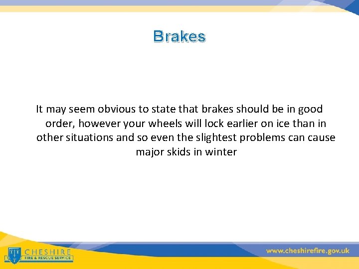 Brakes It may seem obvious to state that brakes should be in good order,