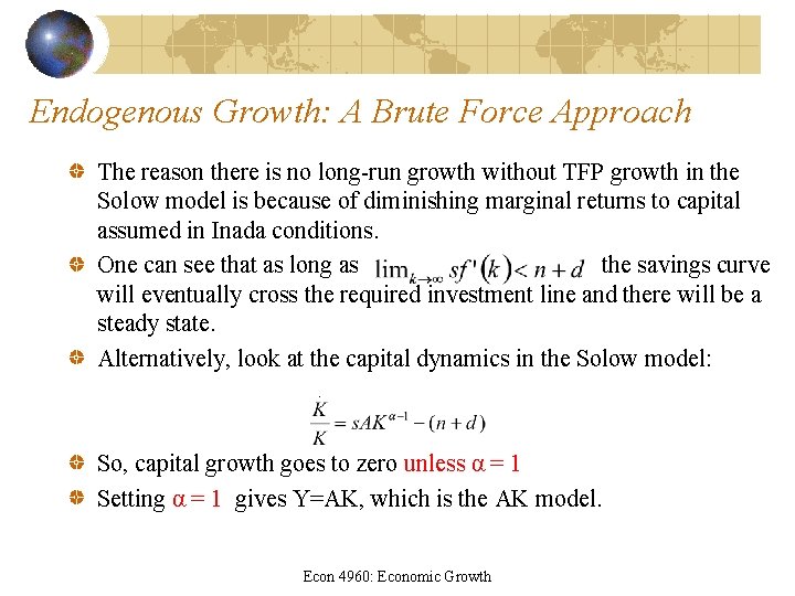 Endogenous Growth: A Brute Force Approach The reason there is no long-run growth without