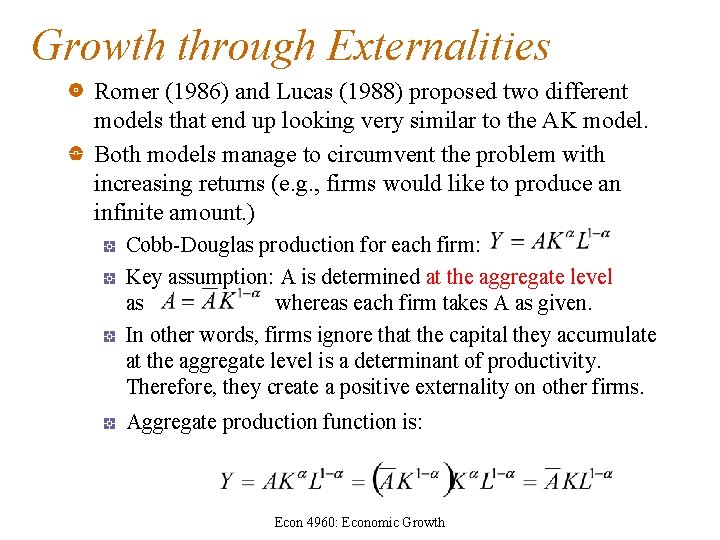 Growth through Externalities Romer (1986) and Lucas (1988) proposed two different models that end