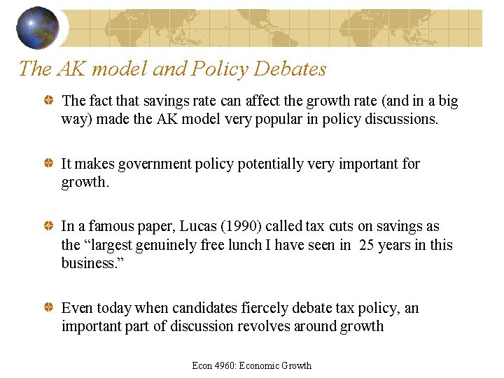 The AK model and Policy Debates The fact that savings rate can affect the