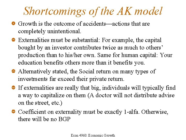 Shortcomings of the AK model Growth is the outcome of accidents---actions that are completely