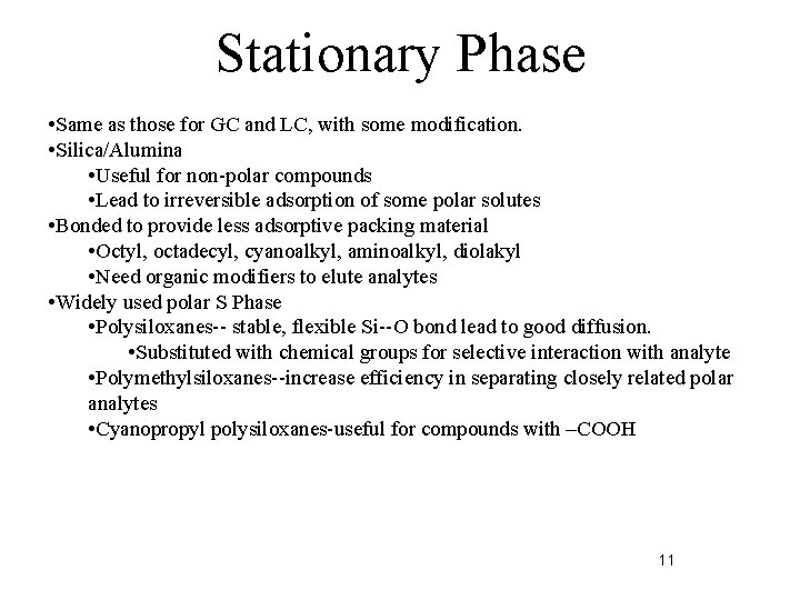 Stationary Phase • Same as those for GC and LC, with some modification. •