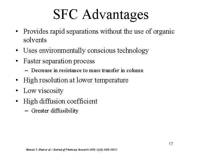 SFC Advantages • Provides rapid separations without the use of organic solvents • Uses