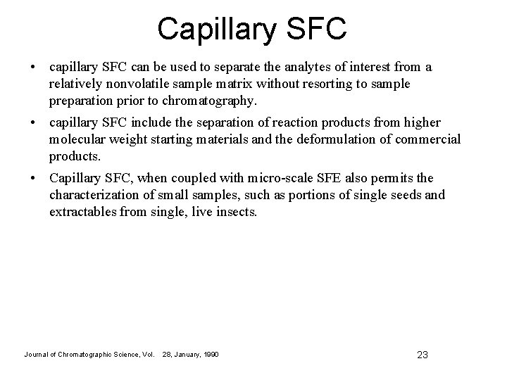 Capillary SFC • capillary SFC can be used to separate the analytes of interest