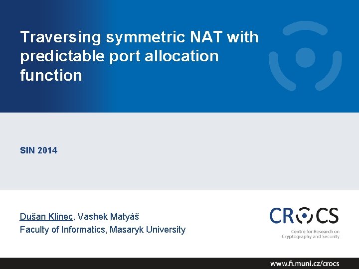 Traversing symmetric NAT with predictable port allocation function SIN 2014 Dušan Klinec, Vashek Matyáš