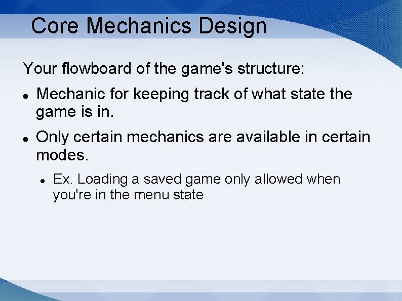Core Mechanics Design Your flowboard of the game's structure: Mechanic for keeping track of